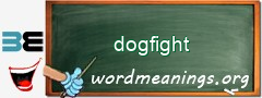 WordMeaning blackboard for dogfight